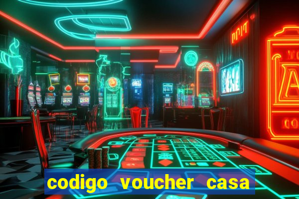 codigo voucher casa de apostas